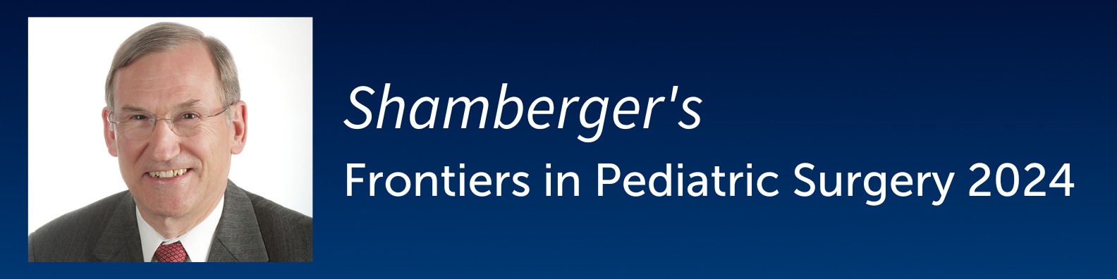 Shamberger's Frontiers in Pediatric Surgery 2024 Banner